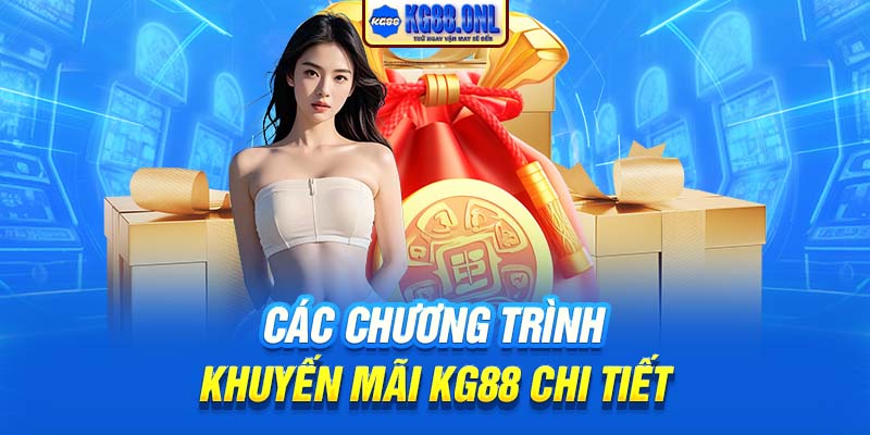 Các chương trình khuyến mãi KG88 chi tiết