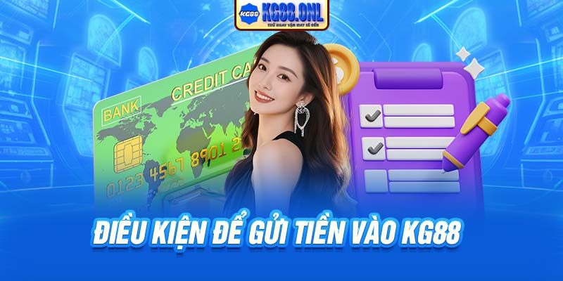 Điều kiện để gửi tiền vào KG88
