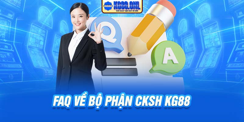 FAQ về bộ phận CKSH KG88