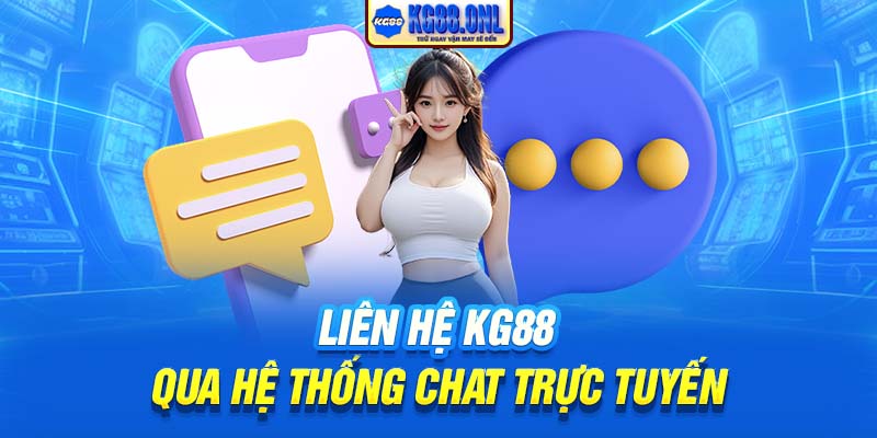 Liên hệ KG88 qua hệ thống chat trực tuyến